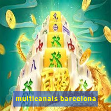 multicanais barcelona