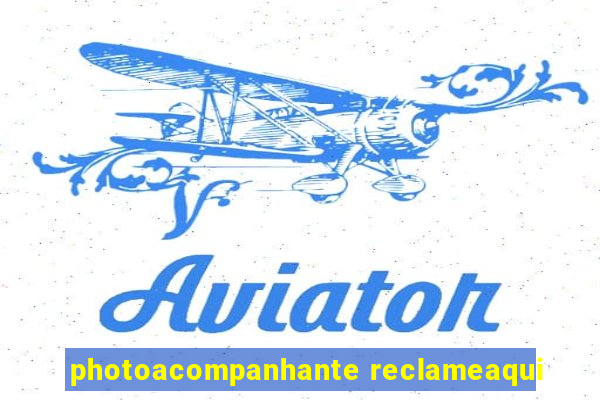 photoacompanhante reclameaqui