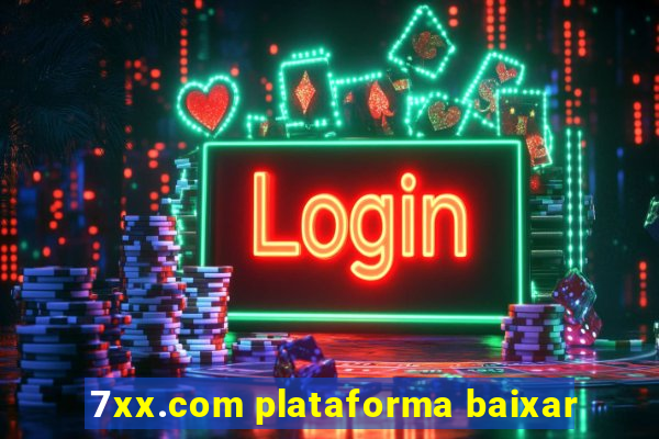 7xx.com plataforma baixar