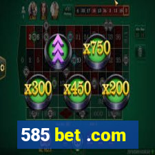 585 bet .com