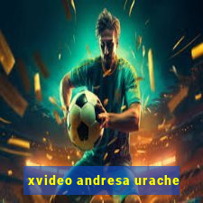 xvideo andresa urache