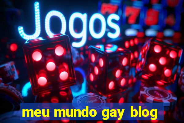 meu mundo gay blog