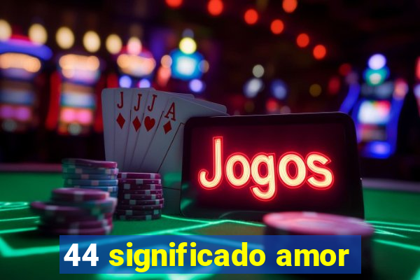 44 significado amor