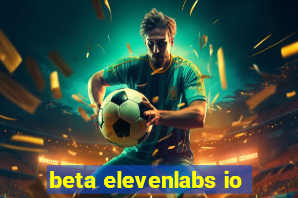 beta elevenlabs io