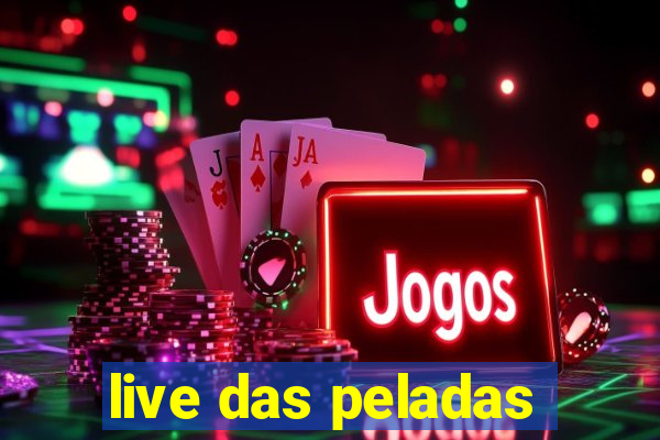 live das peladas