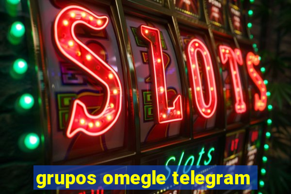 grupos omegle telegram