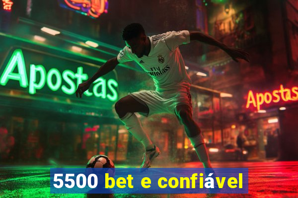 5500 bet e confiável