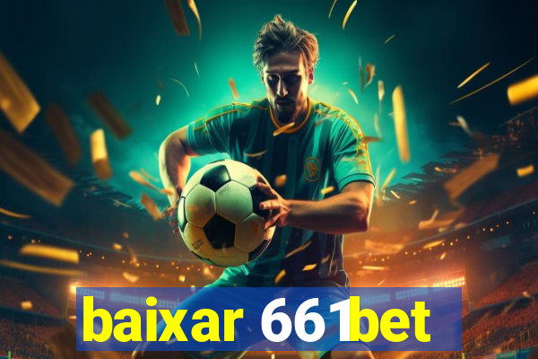 baixar 661bet