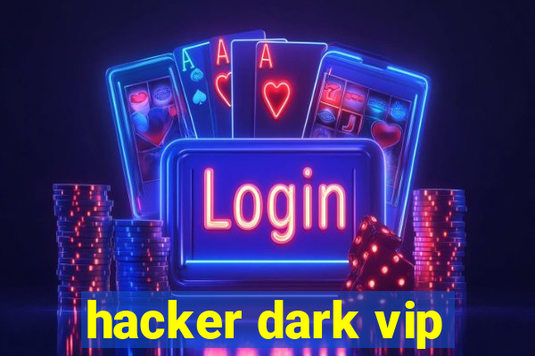 hacker dark vip