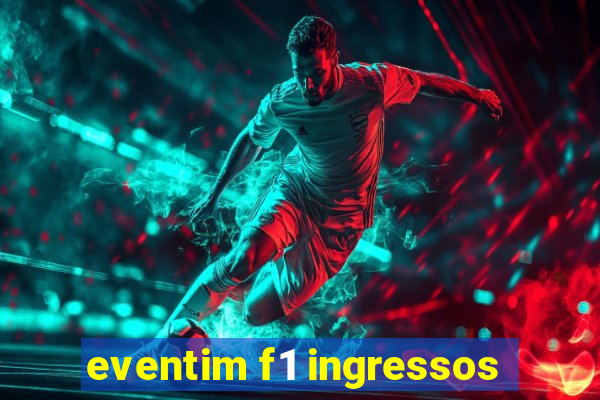 eventim f1 ingressos