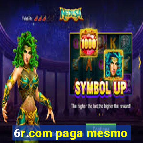 6r.com paga mesmo