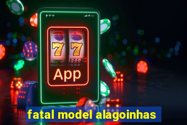 fatal model alagoinhas