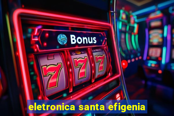 eletronica santa efigenia