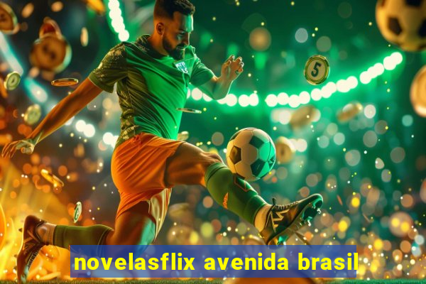 novelasflix avenida brasil