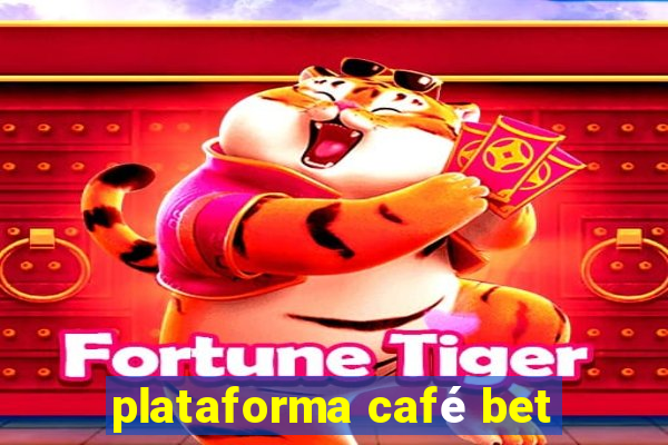 plataforma café bet