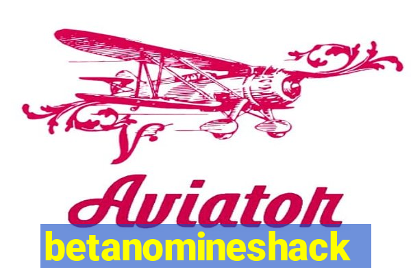 betanomineshack