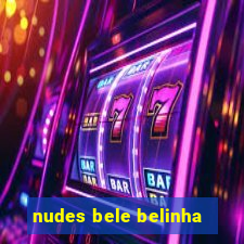 nudes bele belinha