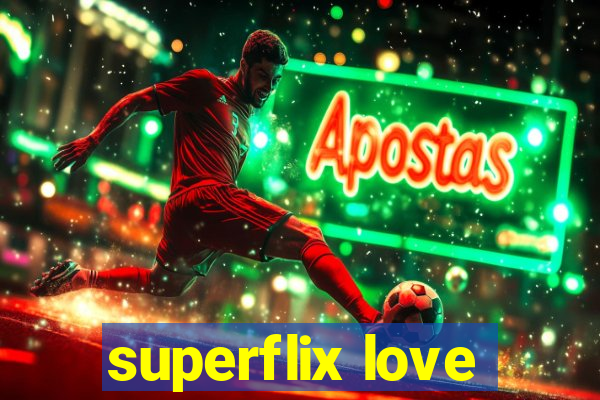 superflix love