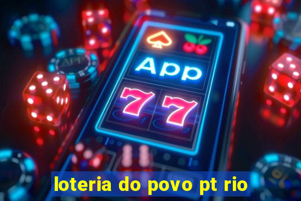 loteria do povo pt rio