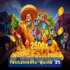 fechamento quina 25 garante quadra com