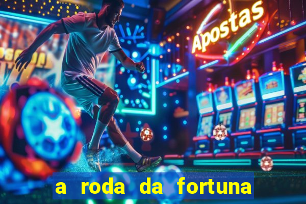 a roda da fortuna o que ele sente por mim