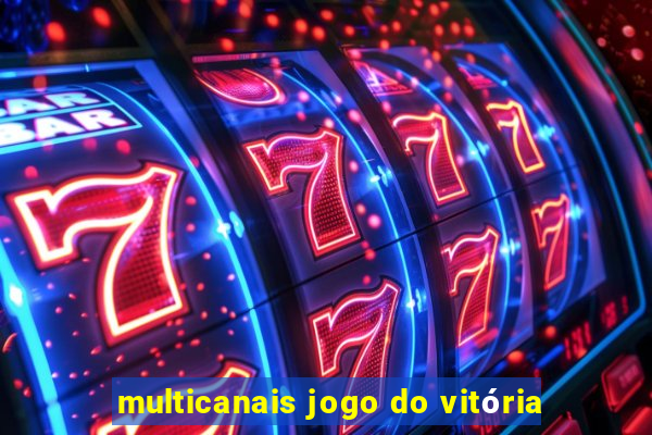 multicanais jogo do vitória