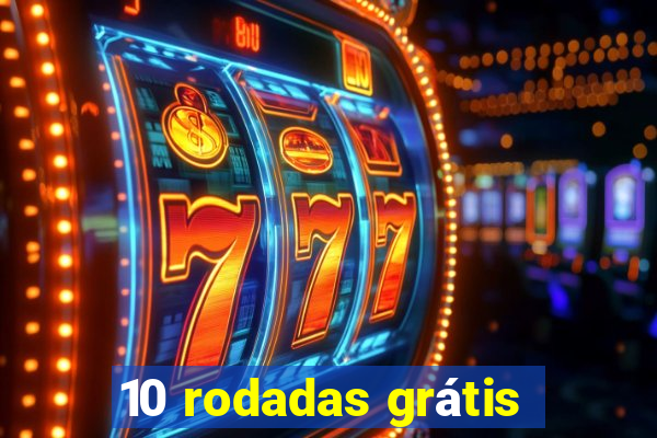 10 rodadas grátis