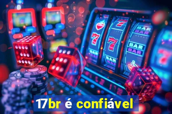 17br é confiável