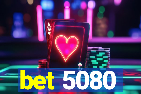 bet 5080