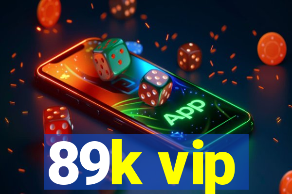 89k vip