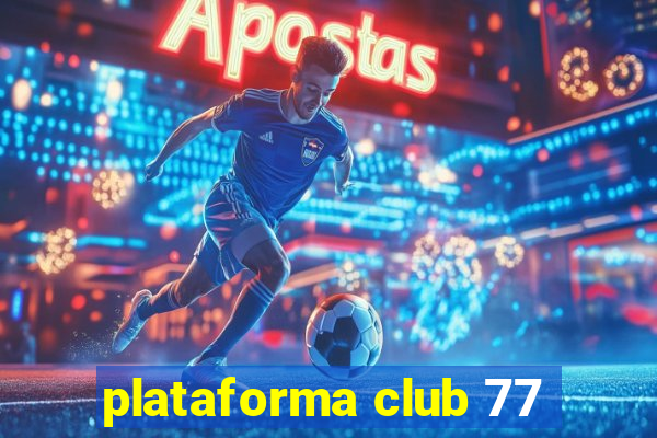 plataforma club 77