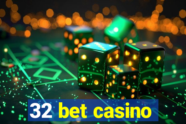 32 bet casino