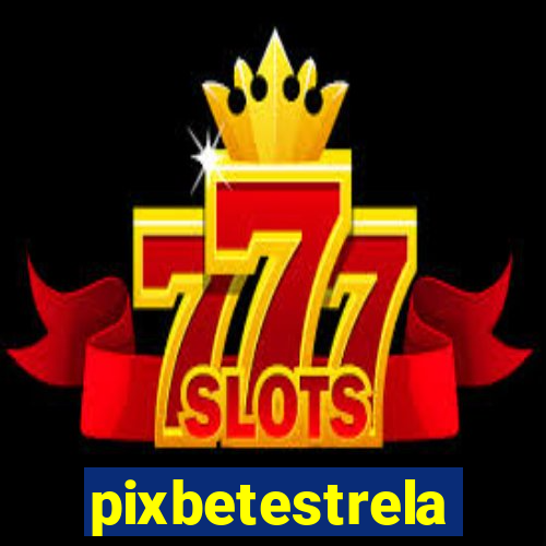 pixbetestrela