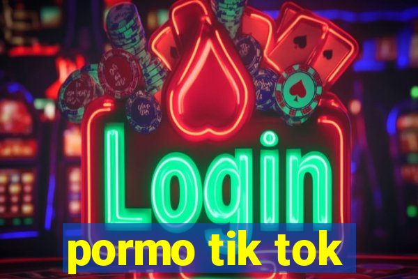 pormo tik tok