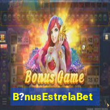 B?nusEstrelaBet