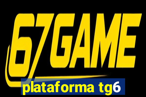 plataforma tg6