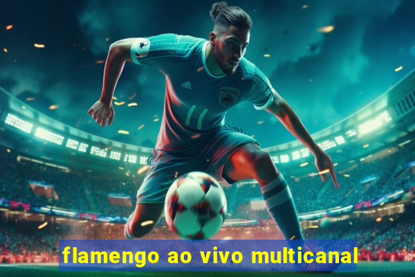 flamengo ao vivo multicanal