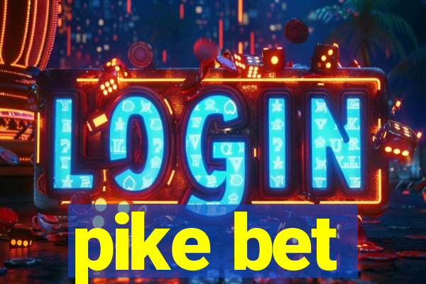 pike bet