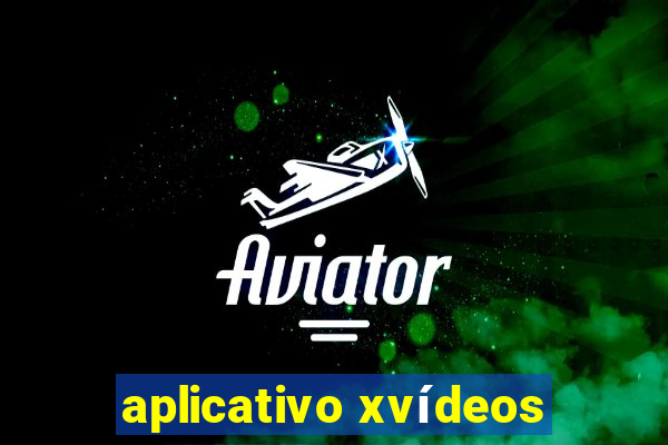 aplicativo xvídeos