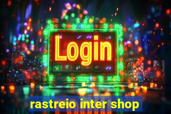 rastreio inter shop