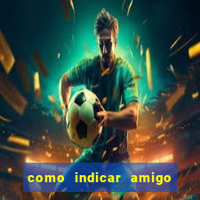 como indicar amigo na bet365