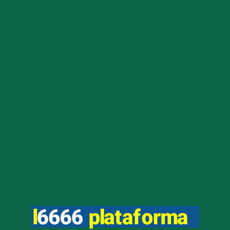 l6666 plataforma