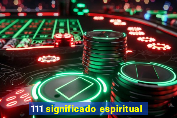 111 significado espiritual