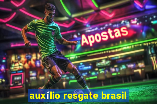 auxílio resgate brasil