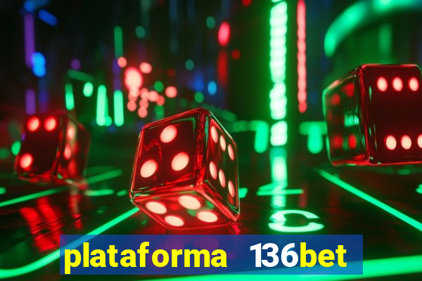 plataforma 136bet paga mesmo