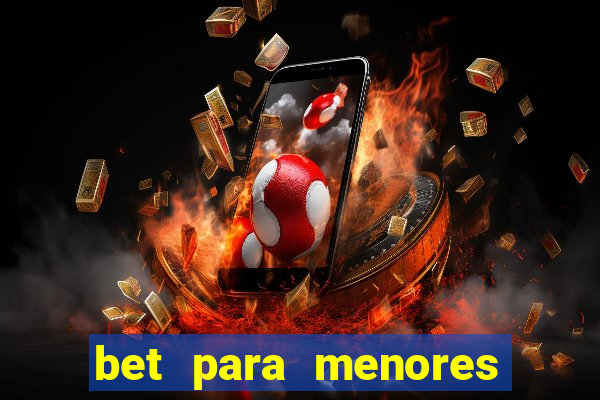 bet para menores de idade