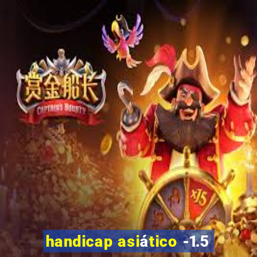 handicap asiático -1.5