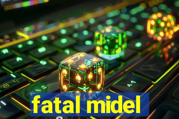 fatal midel