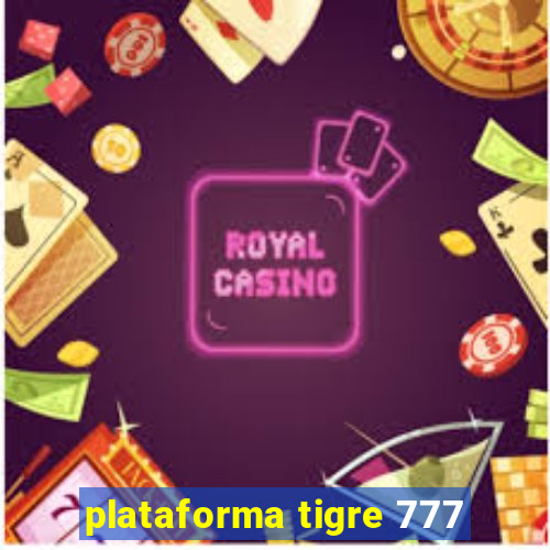 plataforma tigre 777