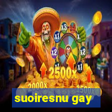 suoiresnu gay